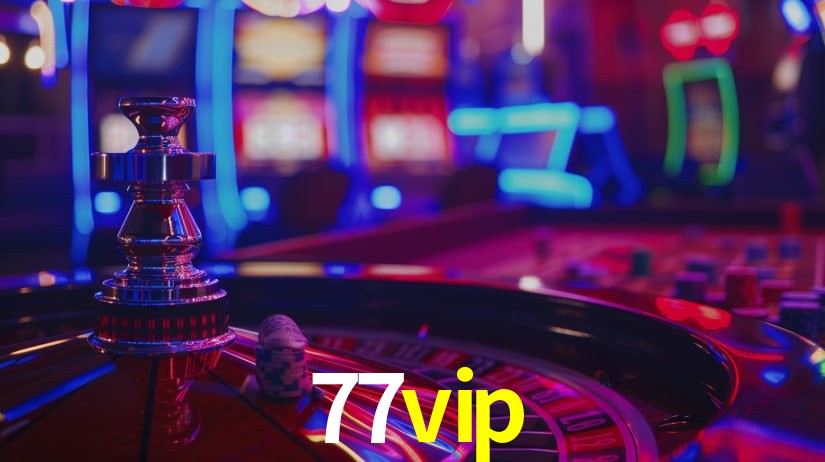 Explore as vantagens do 77vip: serviço profissional e confiabilidade